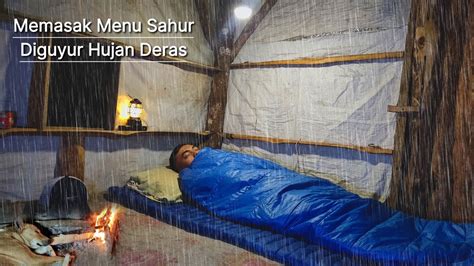 Camping Ramadhan Non Stop Hujan Deras Dan Petir Saat Membuat Menu Sahur