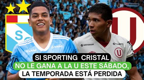 Si Sporting Cristal no le gana a la U este sábado la temporada está