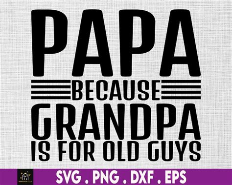 Papa Because Grandpa Is For Old Guys Svg Grandfather Svg Fathers Day