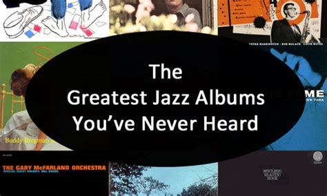 The Greatest Jazz Albums You've Never Heard