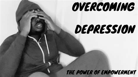 The Power Of Empowerment Overcoming Depression Youtube