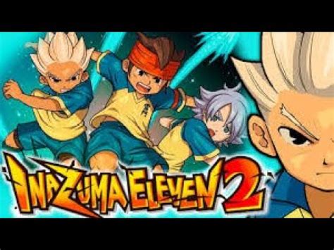 Toate Cele 79 Miscari Speciale Din Inazuma Eleven 2 RO Sub YouTube