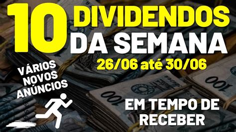 VÁRIOS NOVOS ANÚNCIOS 10 DIVIDENDOS DA SEMANA EM ABERTO AINDA EM