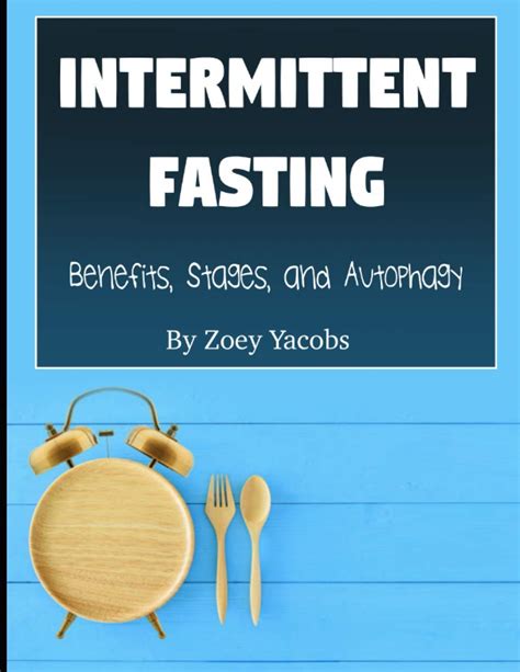 Intermittent Fasting Benefits Stages And Autophagy By Zoey Jacobs