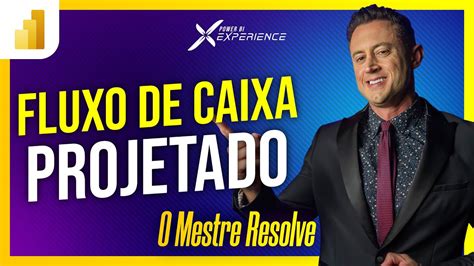 O Mestre Resolve FLUXO De CAIXA PROJETADO No POWER BI YouTube