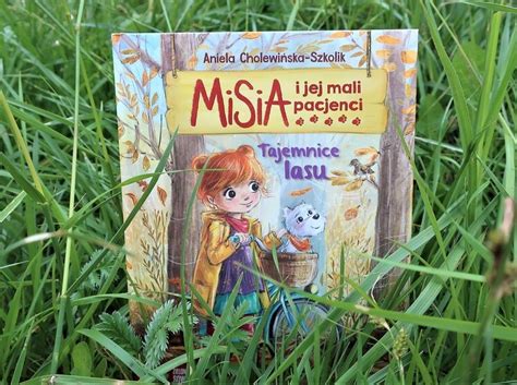 Misia I Jej Mali Pacjenci Tajemnice Lasu Recenzja Magazyn Dzieci