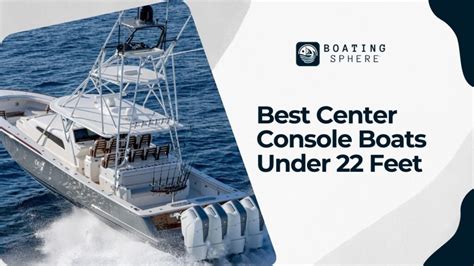 The Best Center Console Boats Under 22 Feet 2024 BoatingSphere