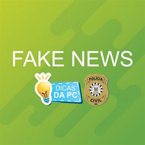 Polícia Civil Inicia Campanha Contra Fake News E Pede Que População