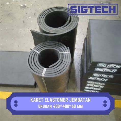 Karet Elastomer Jembatan Ukuran 400*400*60 mm - SIGTECH