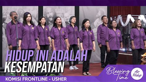 Blessing Time Hidup Ini Adalah Kesempatan Frontline Usher Youtube