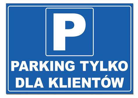 Tablica PARKING TYLKO DLA KLIENTÓW tabliczka znak Nitrostudio Cena