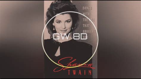 Shania Twain 🎧 Dance With The One That Brought You 🔊8d Audio Version🔊