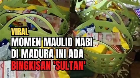 Viral Momen Maulid Nabi Di Madura Ini Ada Bingkisan Sultan YouTube