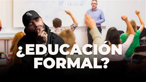 La importancia de una Educación Formal YouTube