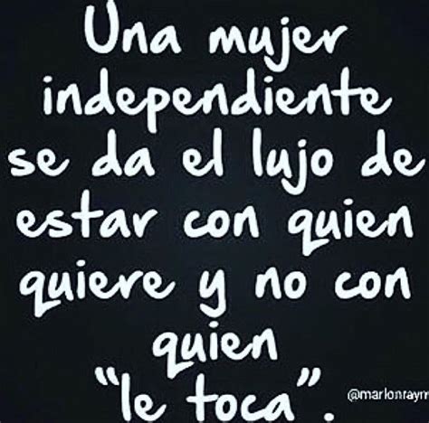 Mujer Independiente Frases Bonitas Frases Positivas Mujer