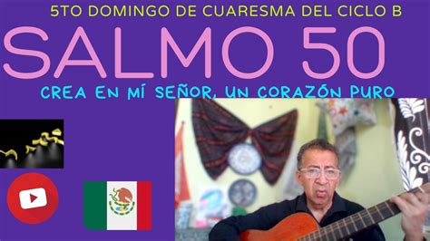 Salmo 50 Crea en mi Señor un corazón puro 5to domingo de Cuaresma ciclo