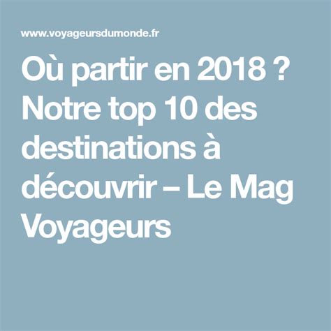 O Partir En Notre Top Des Destinations D Couvrir Le Mag