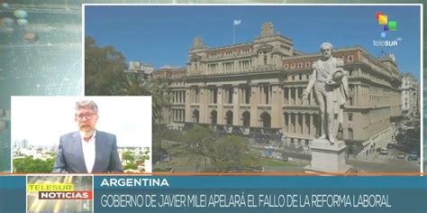 Gobierno De Argentina Decide Apelar Contra Fallo De La Reforma Laboral