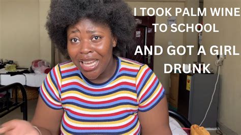 Took Palm Wine To Schoolgot Someones Child Drunk Storytime Youtube