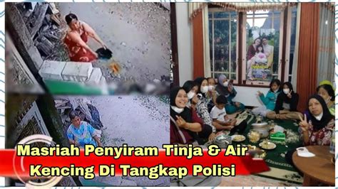 Masriah Penyiram Air Kencing Tinja Di Sidoarjo Di Tangkap Polisi