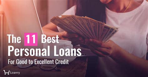 The 11 Best Personal Loans For Good To Excellent Credit Loanry