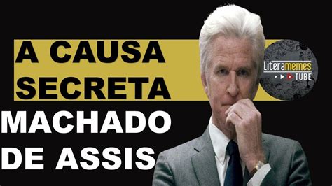 A Causa Secreta Machado De Assis Youtube