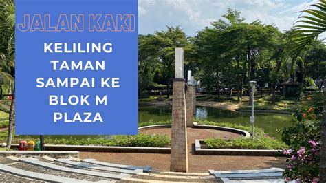 Keliling Taman Ayodia Menuju Blok M Plaza High Resolution K Fps