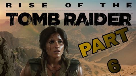 Rise Of The Tomb Raider Part Youtube