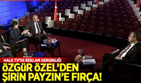 Halk TV de gerginlik Özgür Özel den Şirin Payzın a fırça Habervakti