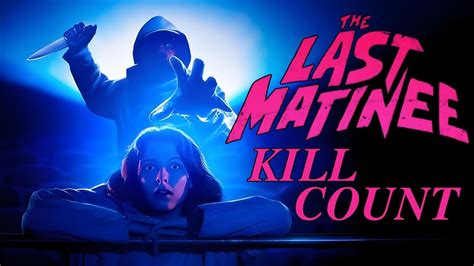 The Last Matinee 2020 KILL COUNT S02 Fatal Count YouTube