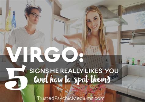 Virgo Five Signs He Really Likes You And What To Do Next