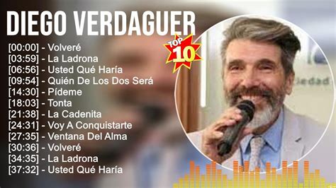 Diego Verdaguer Grandes éxitos ~ Los 100 Mejores Artistas Para Escuchar En 2022 Y 2023 Youtube