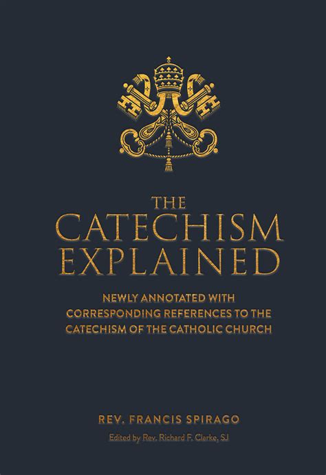 The Catechism Explained By Francis Spirago Goodreads