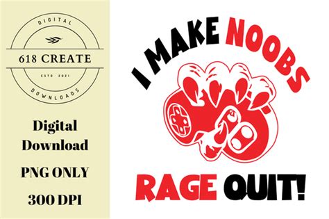 I Make Noobs Rage Quit Graphic Graphic By Create Creative Fabrica