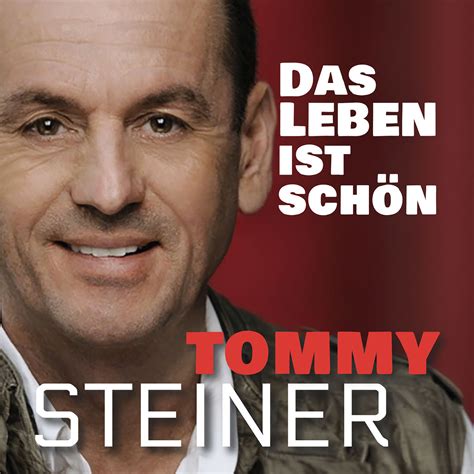 Tommy Steiner Mit Das Leben Ist Sch N Bietet Er Seinen Fans