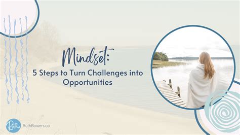 Steps To Turn Challenges Into Opportunities Ruth Bowers