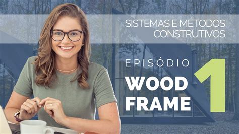 Sistemas E M Todos Construtivos Epis Dio Wood Frame Youtube