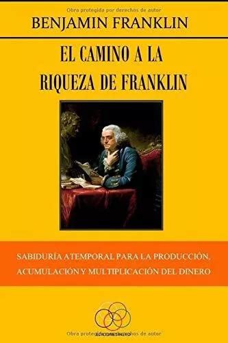 El Camino A La Riqueza De Franklin Sabiduria Atemporal Para De