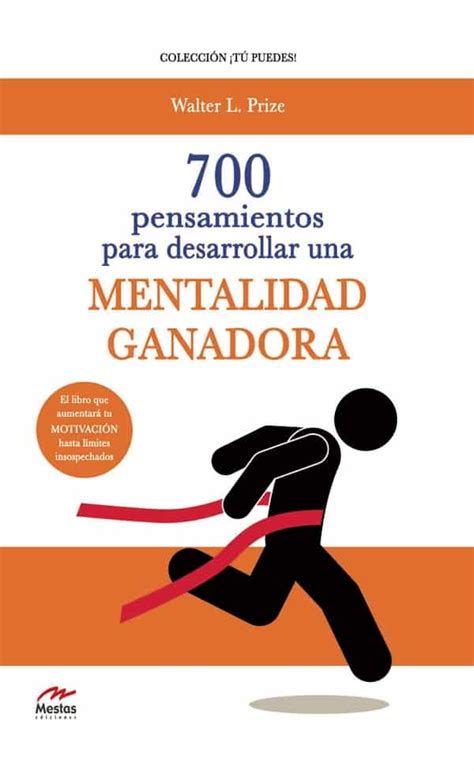 700 Pensamientos Para Desarrollar Una Mentalidad Ganadora Walter L