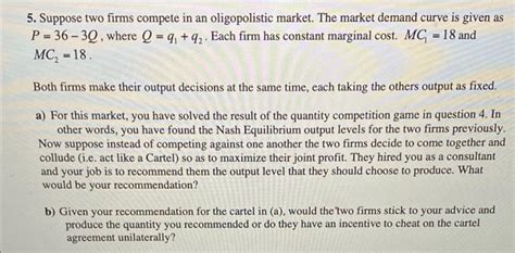 Solved 5 Suppose Two Firms Compete In An Oligopolistic Chegg