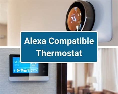 Alexa Compatible Thermostat [5 that Work] - Smart Home Focus