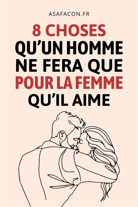 8 Choses Quun Homme Ne Fera Que Pour La Femme Quil Aime En 2024 Je