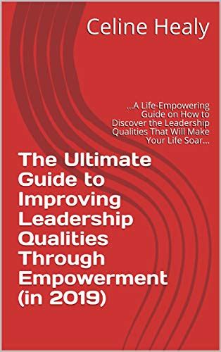 The Ultimate Guide To Improving Leadership Qualities Through