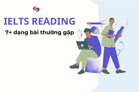 7 dạng bài IELTS Reading hay gặp cách làm chi tiết