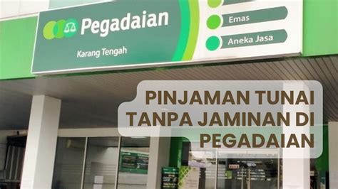 Asik Sekarang Pinjam Tunai Di Pegadaian Bisa Tanpa Jaminan Ini