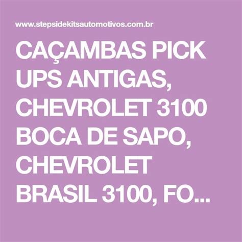 CAÇAMBAS PICK UPS ANTIGAS CHEVROLET 3100 BOCA DE SAPO CHEVROLET