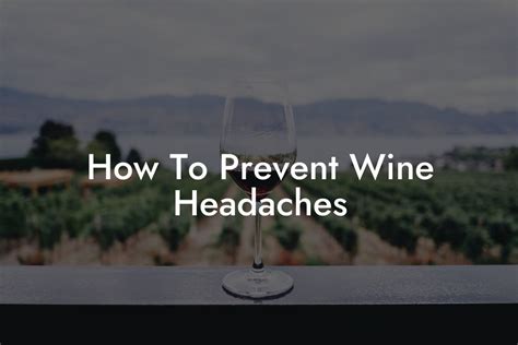 How To Prevent Wine Headaches Black Wine Club