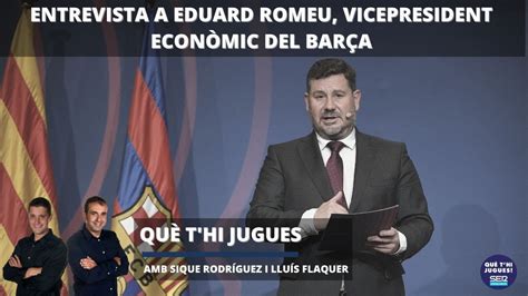 Què t hi Jugues en directe entrevista a Eduard Romeu vicepresident