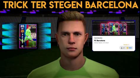 Trik Cara Mendapatkan Ter Stegen Di Club Selection Barcelona Efootball