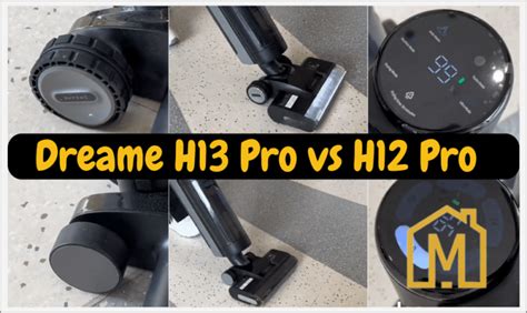 Les différences entre le Dreame H12 Pro et le Dreame H13 Pro Maniaques